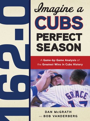 cover image of 162-0:  Imagine a Cubs Perfect Season